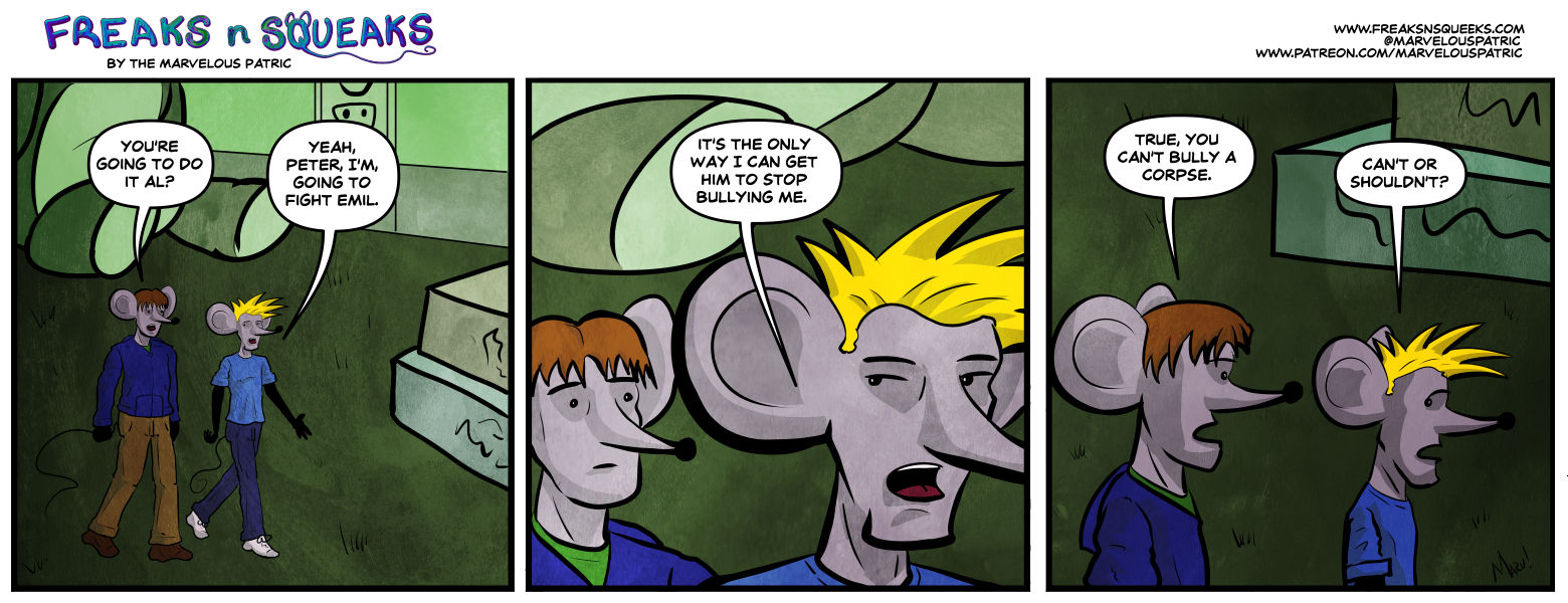 Freaks N Squeaks #2304 - Can't or Shouldn't? Al and Peter discuss Al's bullying situation in this funny web comic strip.